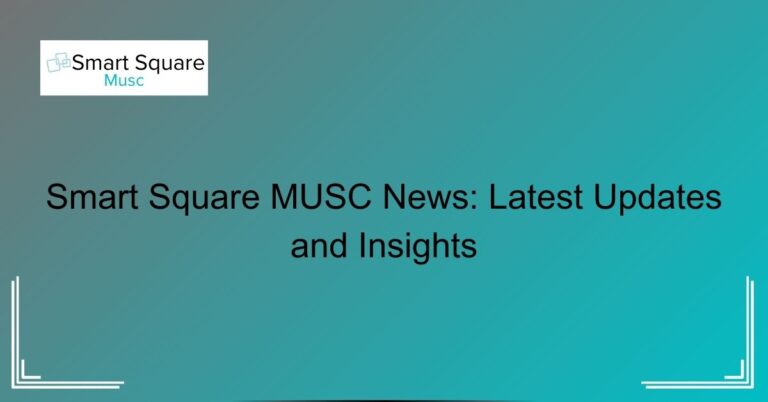 Smart Square MUSC News: Latest Updates and Insights